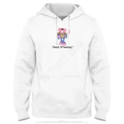 Fringe Dead Is Better Hoodie 30 Fringe Dead Is Better Hoodie -BOWIE Shop GD0034HDWHTf 76678.1665856489